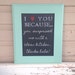RESERVED***I Love You Because... Chalkboard (Customize Your Color)