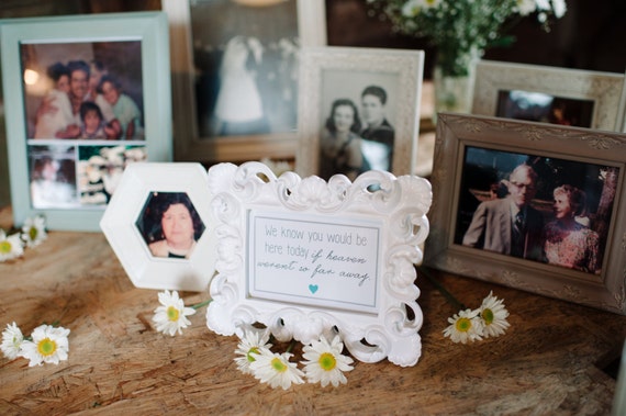 Printable "We know you would be here today if heaven weren't so far away" Memorial Table sign (As featured in STYLE ME PRETTY)