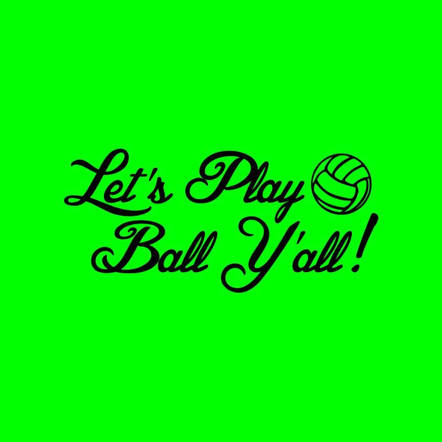 Let's Play Ball Y'all Volleyball shirt