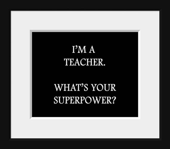 Items Similar To I'm A Teacher What's Your Superpower? Teacher Quote 