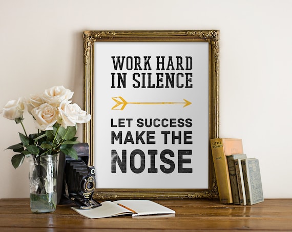 move in silence let success make the noise