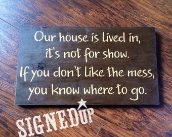 Our house is lived in it's not for show. If you