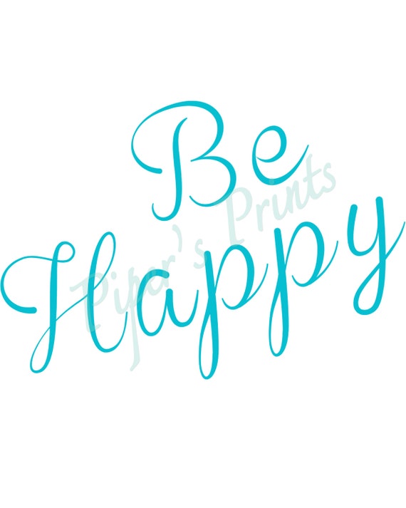 Be Happy Printable Printable Art Home Decor 8x10 by pipersprints