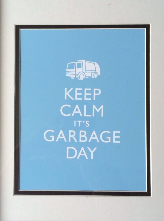 Keep Calm It's Garbage Day 8x10 Print in Robin's Egg