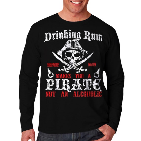 Drinking Rum Makes Pirate Alcoholic Funny Mens Women by Wellcoda