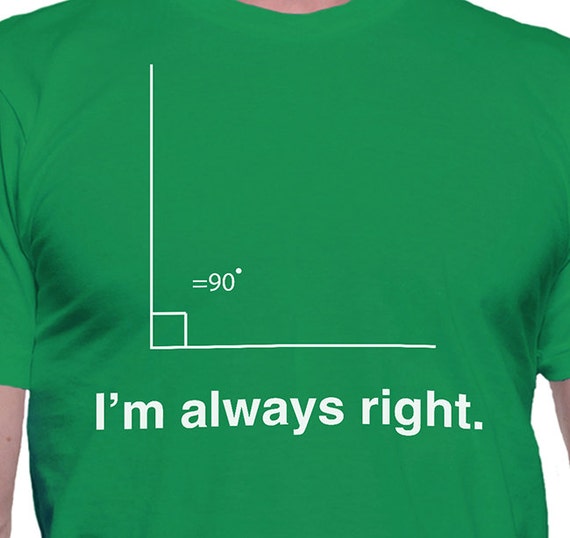 I'm Always Right T-Shirt