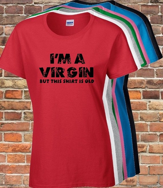 I M A Virgin But This Is An Old Shirt Funny T Shirt For Men Women Youth 7 Colors Available