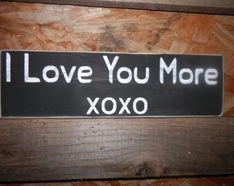 I Love You More country decor wood sign, Valentine sign, rustic country decor