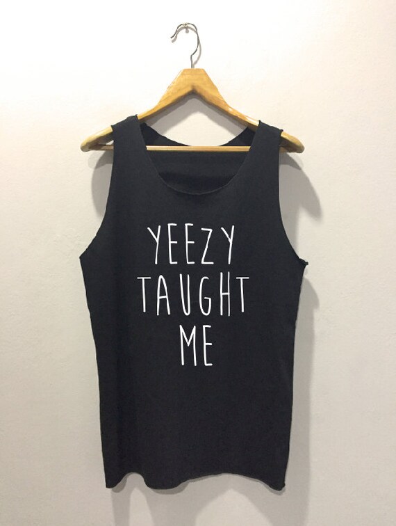 yeezy taught me shirt