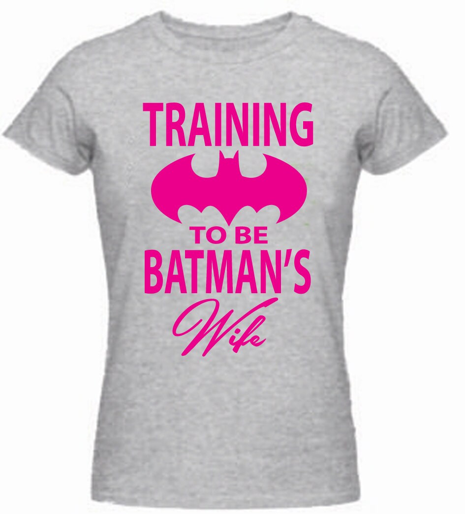 TRAINING to Be BATMAN'S Wife Ladies tshirt / hoodie All