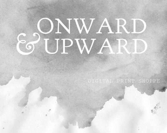 Printable Download Onward and Upward quote by DigitalPrintShoppe