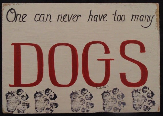 Items similar to One can never have too many Dogs sign Handpainted ...