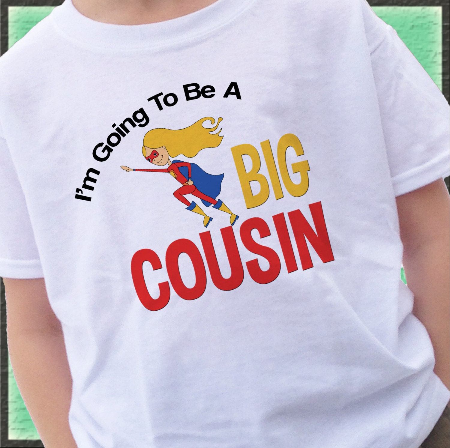 i am going to be a cousin t shirt