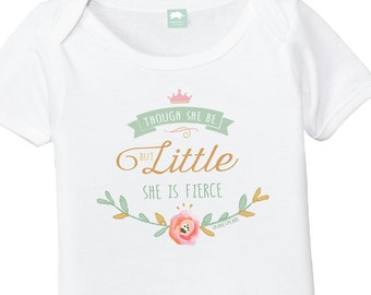 Cute Baby Girl Onesie - Though She Be But Little She Is Fierce Bodysuit - Shakespeare Quote Baby Onesie