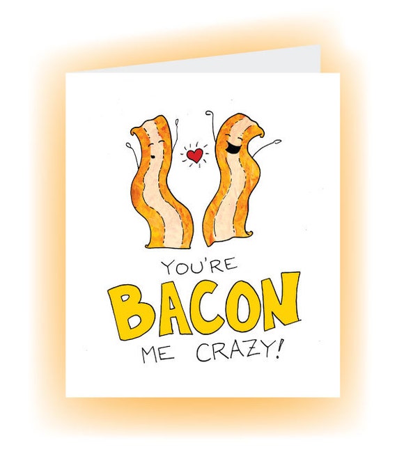 You're Bacon Me Crazy Card