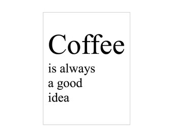 Items similar to coffee is always a good idea. illustration. print ...