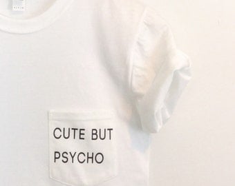 Cute But Psycho Pocket Tee Blogger Tumblr Saying Shirt