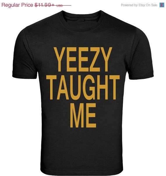 yeezy taught me shirt