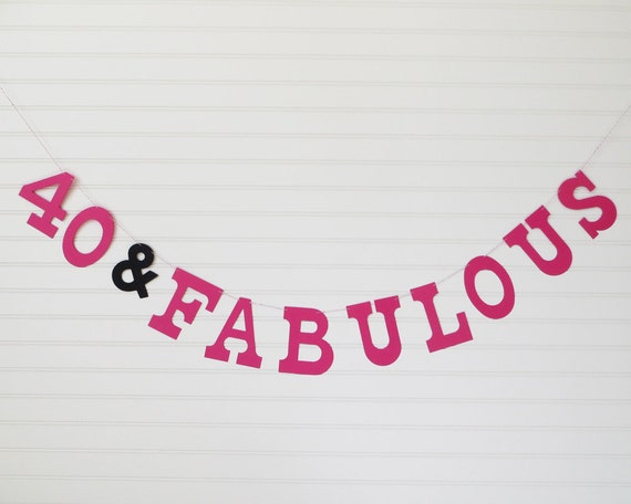 40 & Fabulous Banner - 5 inch Letters - Birthday Party Decor 40th Birthday Banner Birthday Party Banner 40th Party Garland Custom Colors Il_570xn