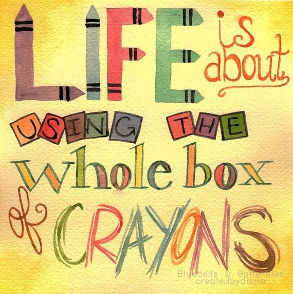 Life is about using the whole box of Crayons Art Print