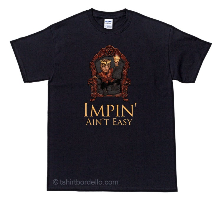 Impin Aint Easy Lannister TShirt by TshirtBordello on Etsy