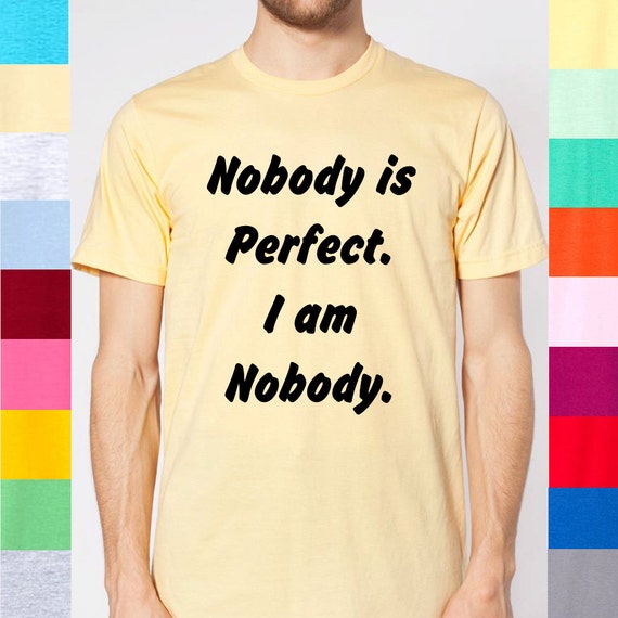 Nobody Is Perfect I Am Nobody Conceited Proud by DeadlyShirtsAA