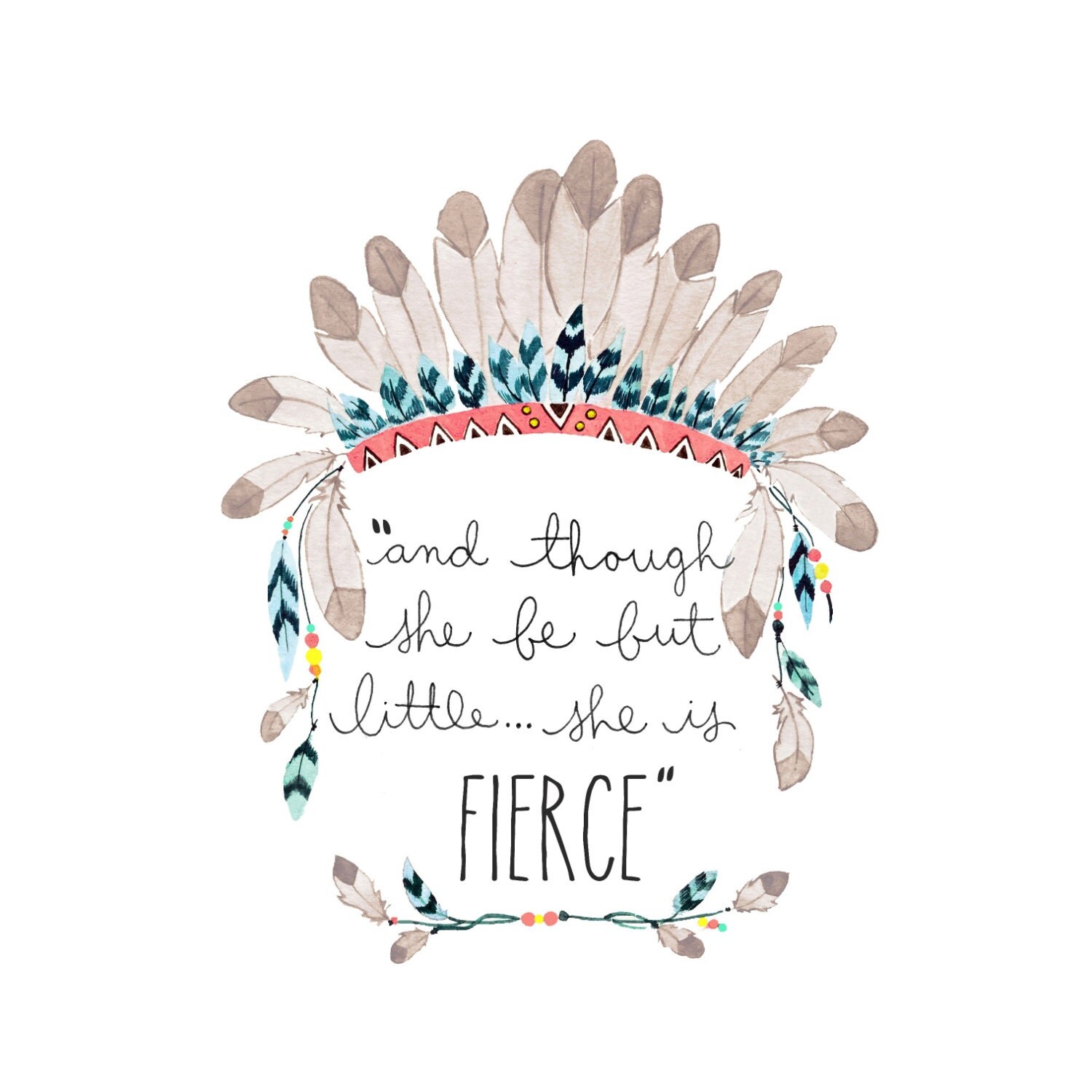 though she be but little she is fierce watercolor tribal though she be but little she is fierce watercolor tribal
