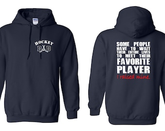 Hockey Dad, Some People Have to Wait Their Entire Lives To Meet Their Favorite Player, I'm Raising Mine Hoodie
