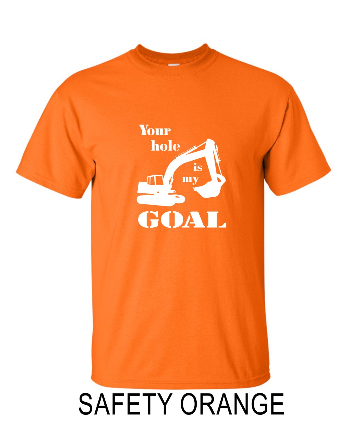 Your hole is my goal sarcastic funny construction T by djs24hrsale
