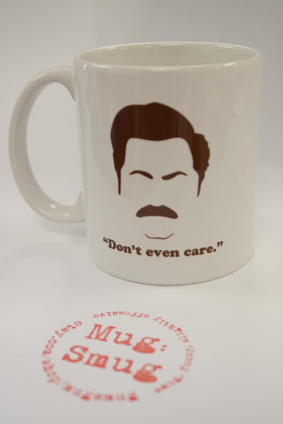 Ron Swanson Don't even care. Coffee Mug by MugSmug on Etsy