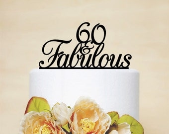 60 and Fabulous Custom Cake Topper,60th Birthday Cake Topper,Custom Cake Topper,Acrylic Cake Topper,Personalized Cake Topper-A009