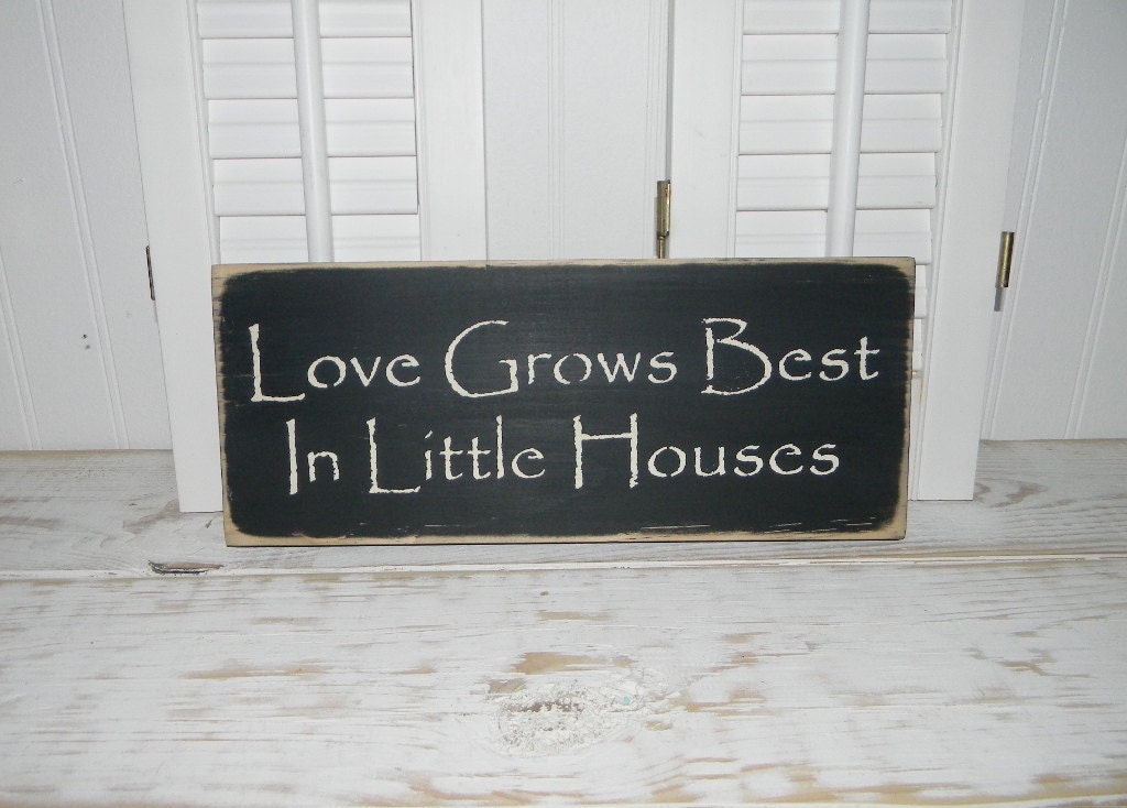 Love Grows Best In Little Houses Sign Primitive Rustic Country