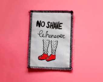 No Shave Whenever Patch. Feminist Patch.