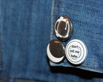 Don't Call Me Babe Black and White Pinback Button