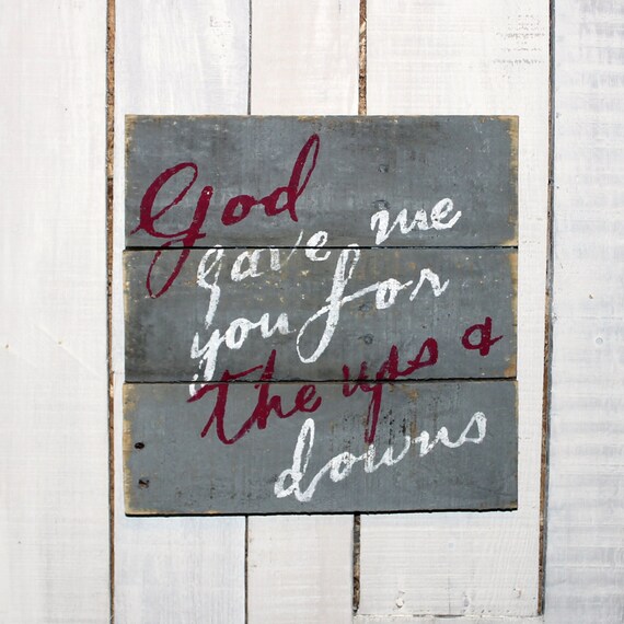 Pallet Sign God gave me you for the ups & downs Hand Painted