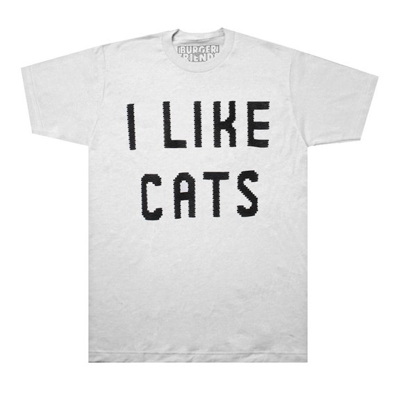 I Like Cats T-Shirt Select Size by BurgerAndFriends on Etsy