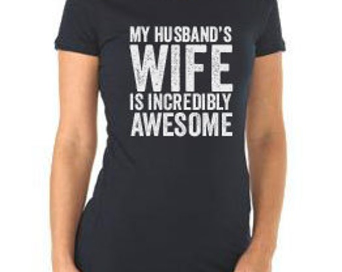 Humorous My Husband's Wife is Incredibly Awesome Shirt