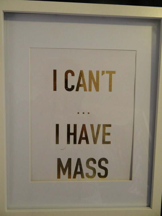 I Can't...I Have Mass Gold Foil Print