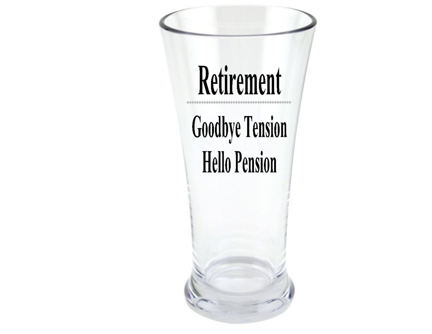 Retirement Goodbye Tension Hello Pension Pilsner Beer Glass
