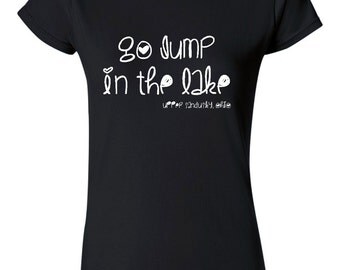 go jump in the lake shirt