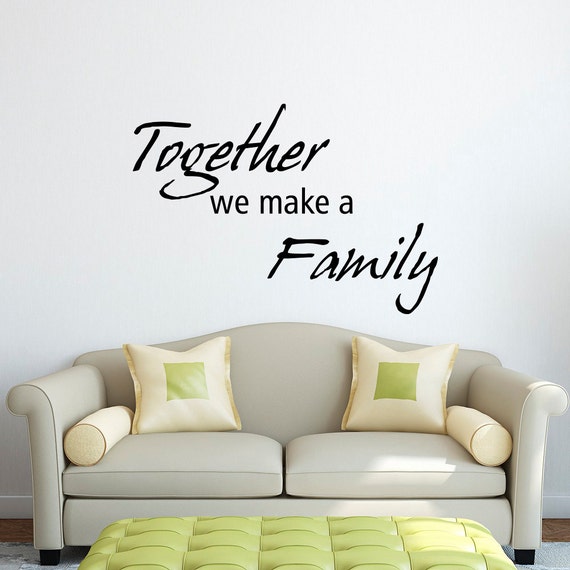 Together We Make A Family Wall Decal Quote Family by FabWallDecals