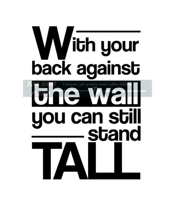 Items similar to With Your Back Against The Wall You Can Still Stand