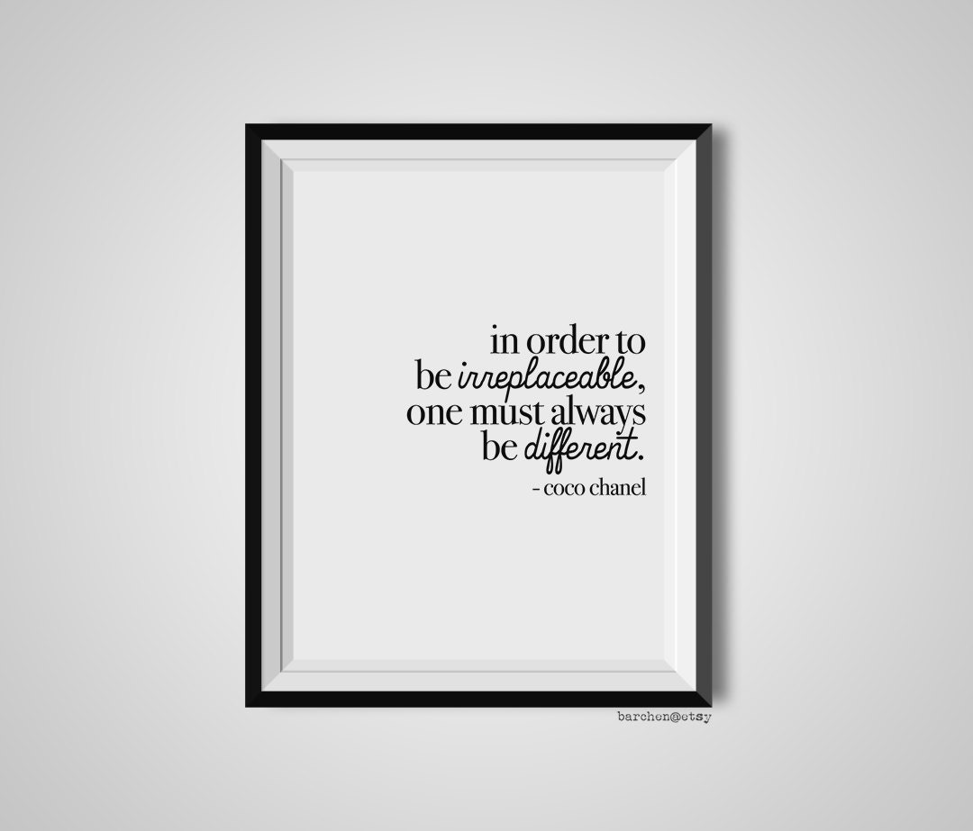 In Order To Be Irreplaceable Coco Chanel Quote Print