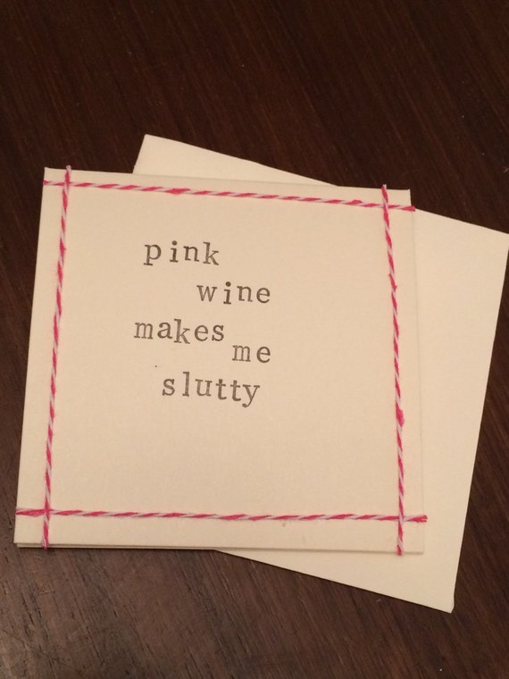 Pink wine makes me slutty New Girl quote handmade card blank
