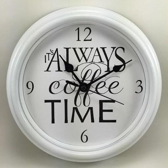 COFFEE Its Always Coffee Time KITCHEN Wall by ClockaDoodleDew