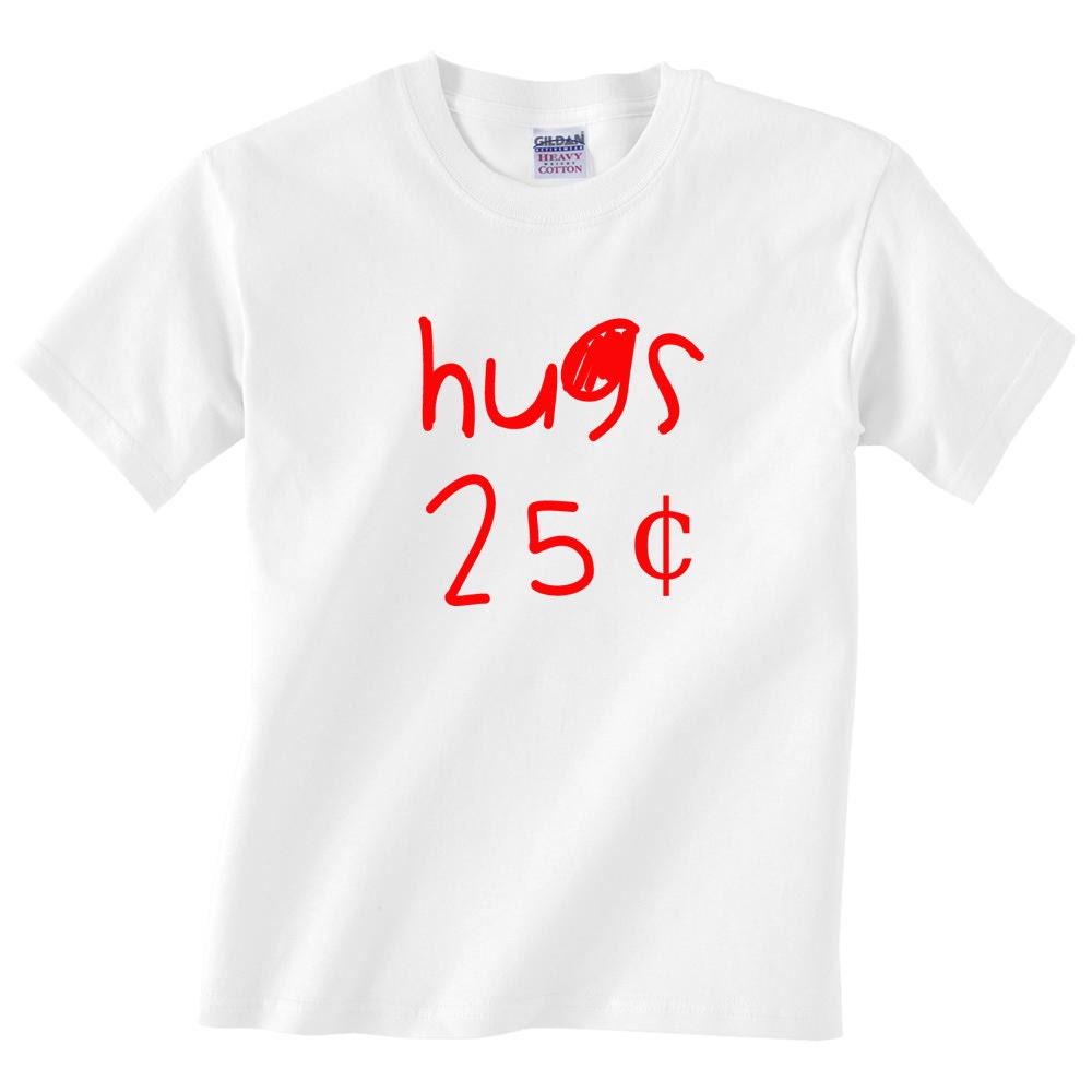 Hugs 25 Cents Shirt Valentines Day Gift Kids Boys Girls