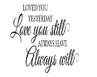 Items similar to I loved you yesterday -I love you still - I always ...