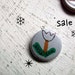 HOLIDAY SALE Little Tulip Pinback Button (drawn by hand, not a print) from the 1 Inch Pin Button project