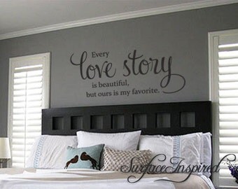 Wall Decal Quote Every Love Story is Beautiful Vinyl Wall Decal Decor - Stickers Wall Decal Family Wall Decal Perfect Wedding Gift