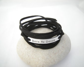 Born to Dance bracelet, Motivational wrap bracelet, Stamped bracelet personalized, faux suede cord, personalized, graduation, Dancer gift